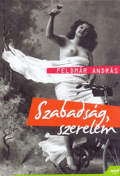 FELDMÁR ANDRÁS - Szabadság, szerelem