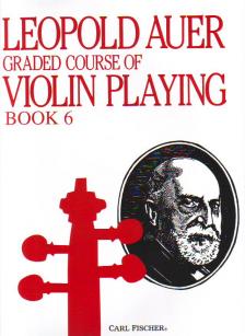 AUER, LEOPOLD - GRADED COURSE OF VIOLIN PLAYING BOOK 6, ADVANCED GRADE