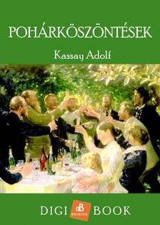 Adolf Kassay - Pohárköszöntések [eKönyv: epub, mobi]