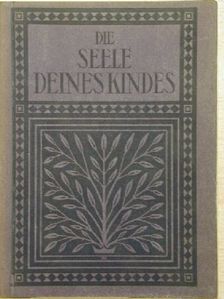 Heinrich Lhotzky - Die seele deines kindes [antikvár]