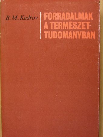 B. M. Kedrov - Forradalmak a természettudományban [antikvár]
