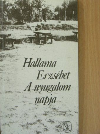 Hallama Erzsébet - A nyugalom napja [antikvár]