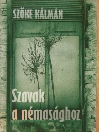 Szőke Kálmán - Szavak a némasághoz [antikvár]
