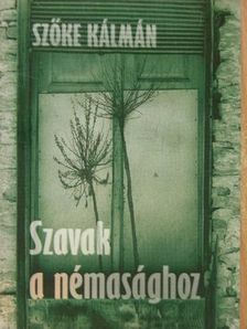 Szőke Kálmán - Szavak a némasághoz [antikvár]
