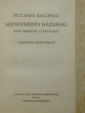 Riccardo Bacchelli - Szenvedélyes házasság [antikvár]