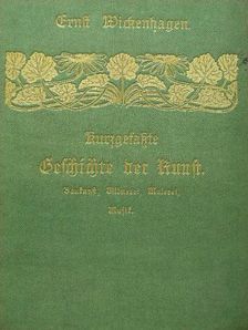 Ernst Wickenhagen - Kurzgefasste Geschichte der Kunst (Gótbetűs) [antikvár]