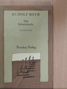 Rudolf Bayr - Die Schattenuhr [antikvár]