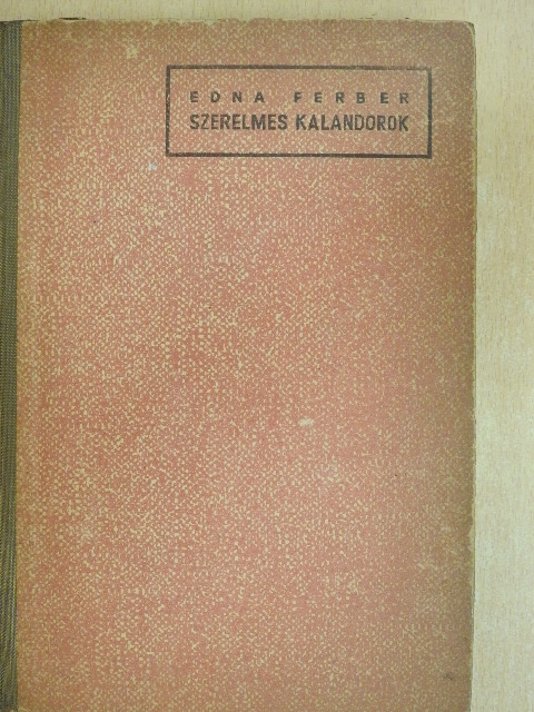 Edna Ferber - Szerelmes kalandorok [antikvár]