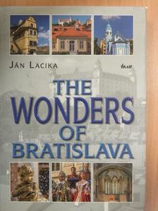Ján Lacika - The Wonders of Bratislava [antikvár]