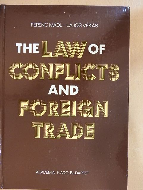Ferenc Mádl - The Law Of Conflicts And Foreign Trade [antikvár]