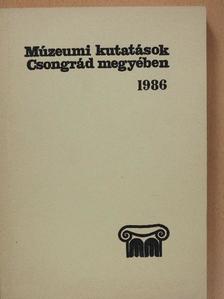 Farkas Gyula - Múzeumi kutatások Csongrád megyében 1986 [antikvár]