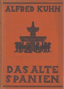 Kuhn, Alfred - Das alte Spanien [antikvár]