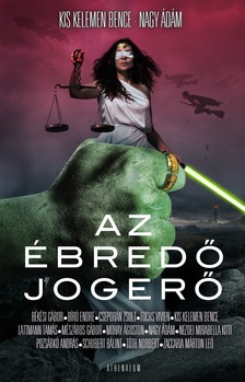Nagy Ádám Kis Kelemen Bence, - Az ébredő jogerő - Galaxis útikalauz jogászoktól [eKönyv: epub, mobi]