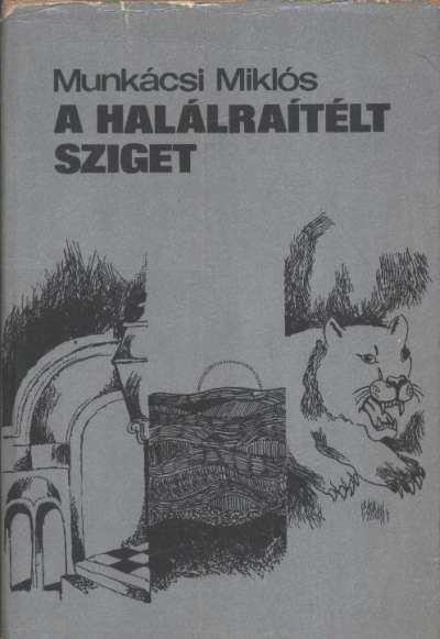 Munkácsi Miklós - A halálraítélt sziget [antikvár]