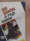 Gala Galaction - A régi tükör [antikvár]