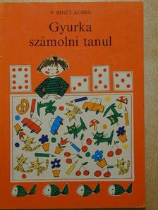 V. Binét Ágnes - Gyurka számolni tanul [antikvár]