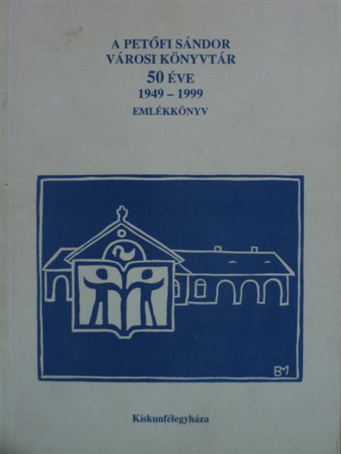 Dányi Judit - A Petőfi Sándor Városi Könyvtár 50 éve 1949-1999 [antikvár]