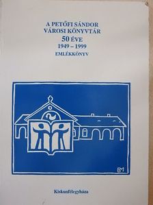 Dányi Judit - A Petőfi Sándor Városi Könyvtár 50 éve 1949-1999 [antikvár]
