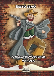 Rejtő Jenő - A néma revolverek városa
