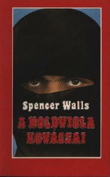 Walls, Spencer - A holdviola kovácsai [antikvár]