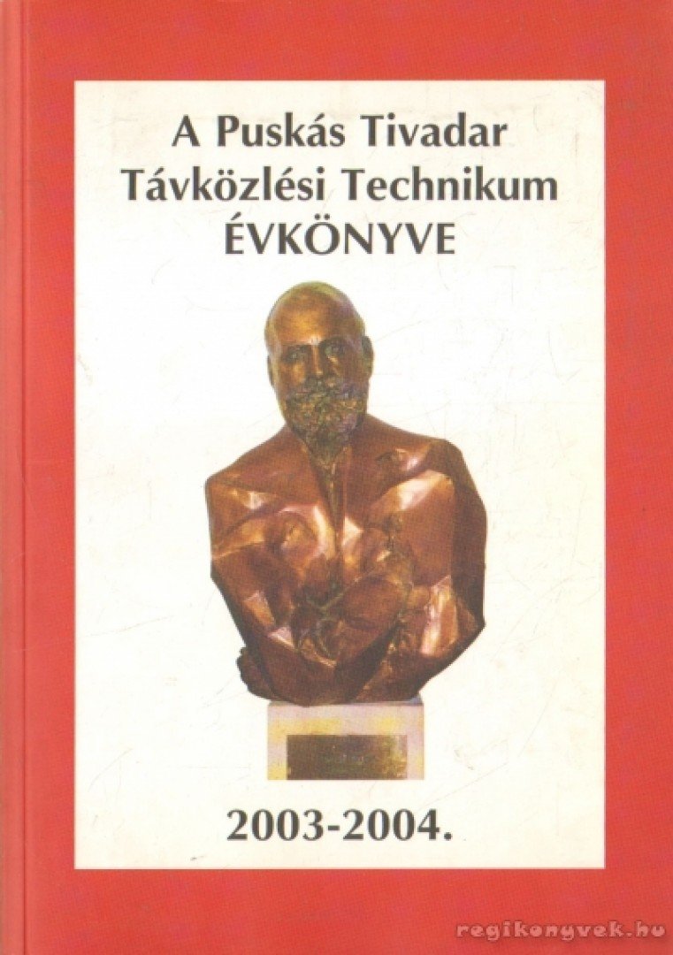 Karner Judit (szerk.) - A Puskás Tivadar Távközlési Technikum Évkönyve 2003-2004 [antikvár]
