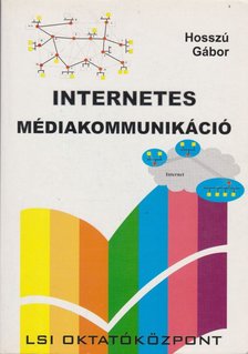 Hosszú Gábor - Internetes médiakommunikáció [antikvár]