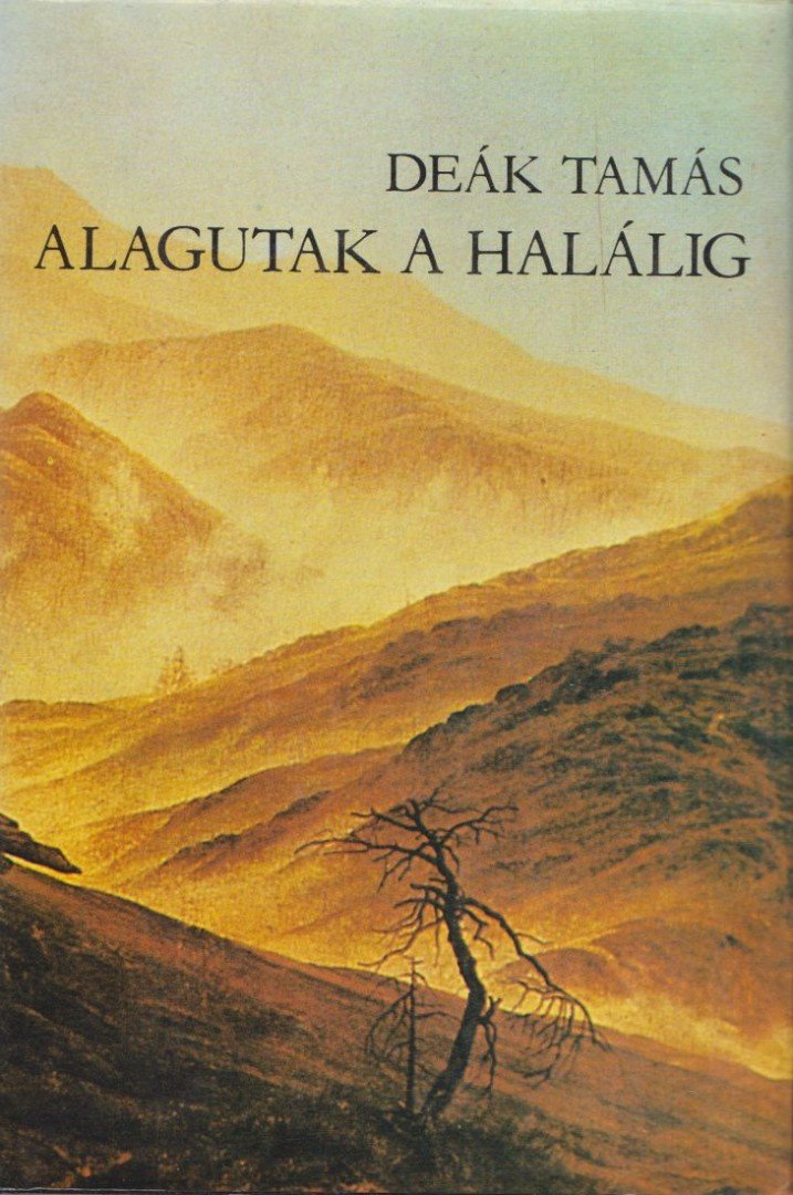 DEÁK TAMÁS - Alagutak a halálig [antikvár]
