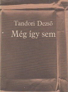 TANDORI DEZSŐ - Még így sem [antikvár]