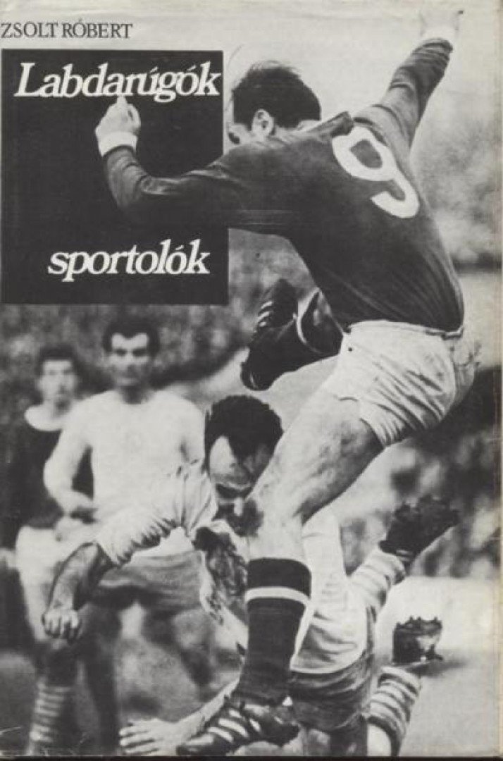 ZSOLT RÓBERT - Labdarúgók, sportolók [antikvár]