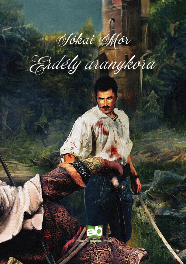 JÓKAI MÓR - Erdély aranykora [eKönyv: epub, mobi]