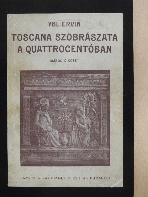 Ybl Ervin - Toscana szobrászata a quattrocentóban II. (töredék) [antikvár]