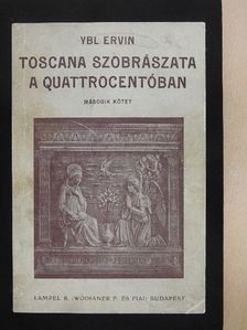 Ybl Ervin - Toscana szobrászata a quattrocentóban II. (töredék) [antikvár]