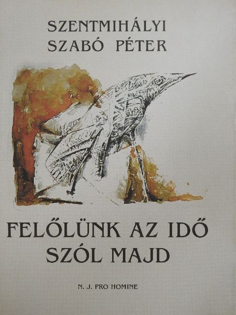 Szentmihályi Szabó Péter - Felőlünk az idő szól majd [antikvár]