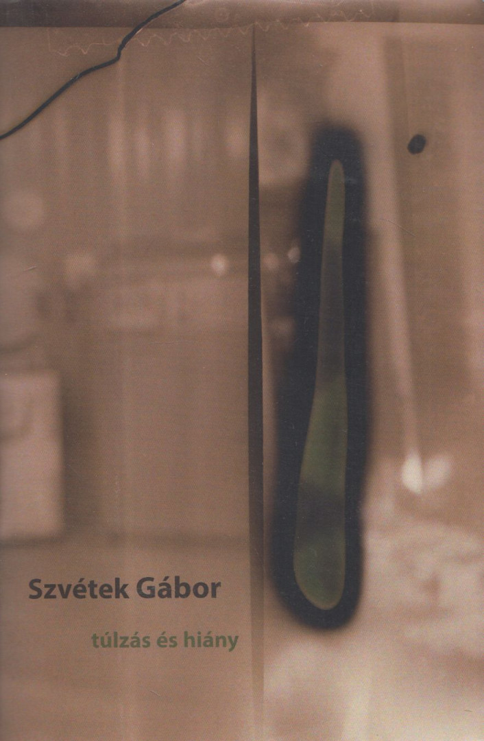 Szvétek Gábor - Túlzás és hiány [antikvár]