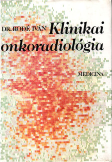 Dr. Rodé Iván - Klinikai onkoradiológia [antikvár]