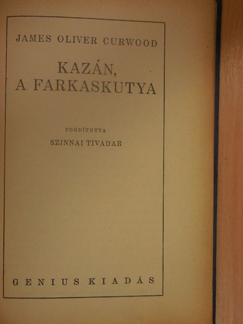 James Oliver Curwood - Kazán, a farkaskutya [antikvár]