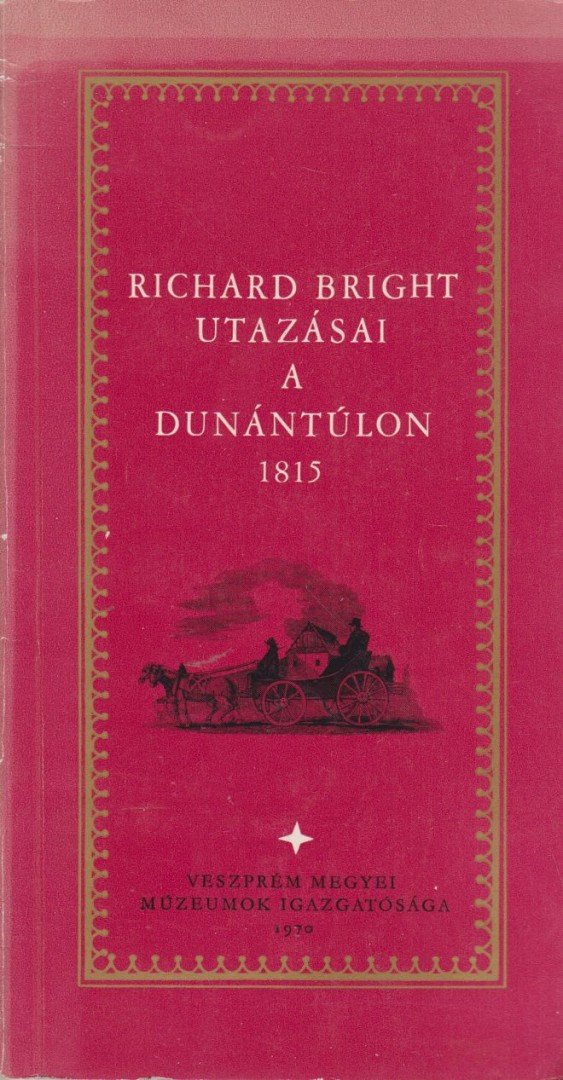 Szerecz Imre - Richard Bright utazásai a Dunántúlon 1815 [antikvár]
