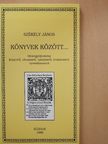 Székely János - Könyvek között... [antikvár]