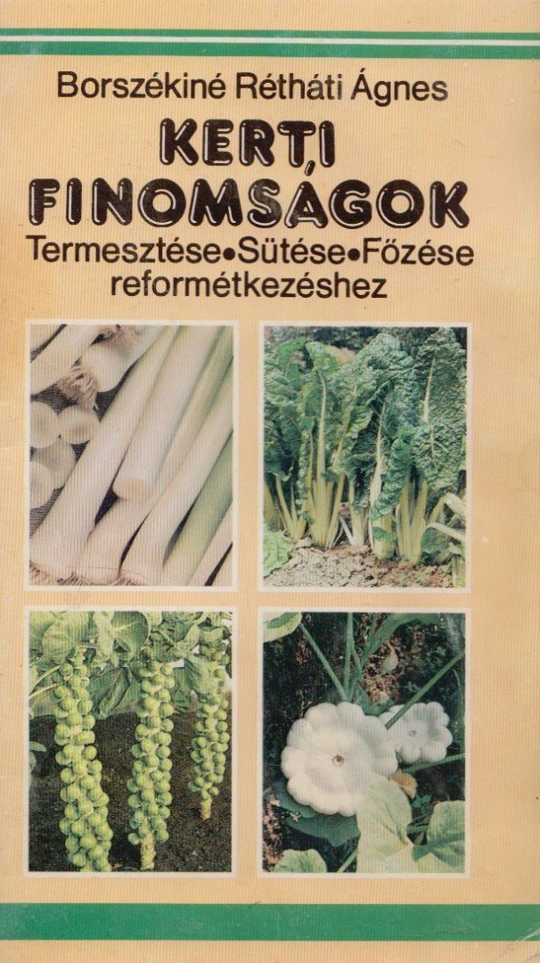 Borszékiné Rétháti Ágnes - Kerti finomságok [antikvár]