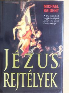 Michael Baigent - Jézus-rejtélyek [antikvár]