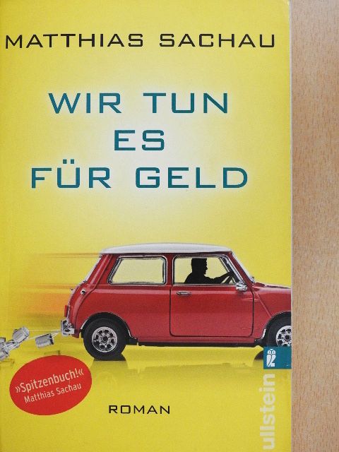 Matthias Sachau - Wir tun es für Geld [antikvár]