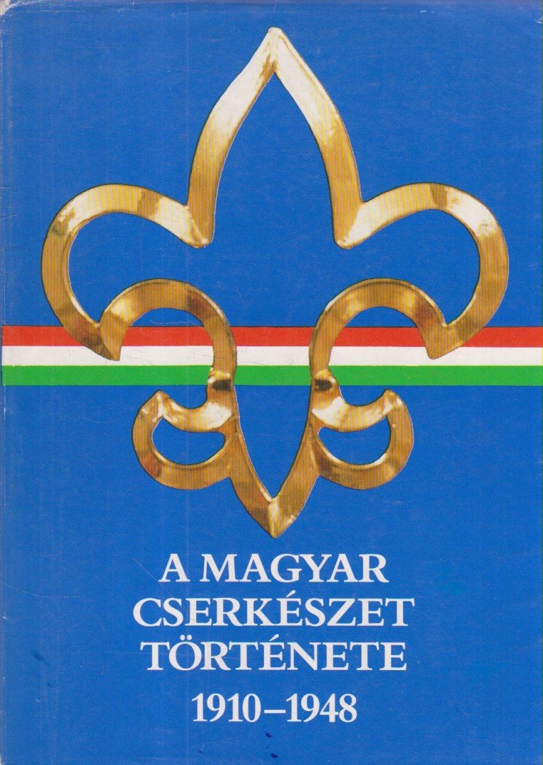 Gergely Ferenc - A magyar cserkészet története 1910-1948 [antikvár]