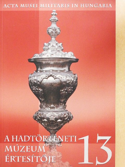Baczoni Tamás - A Hadtörténeti Múzeum értesítője 13 [antikvár]