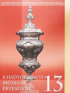 Baczoni Tamás - A Hadtörténeti Múzeum értesítője 13 [antikvár]