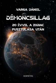 Varga Dániel - Démoncsillag - 20 évvel a Zodiac pusztulása után