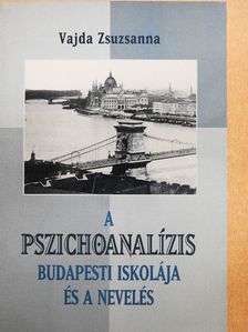 Bálint Alice - A pszichoanalízis budapesti iskolája és a nevelés [antikvár]