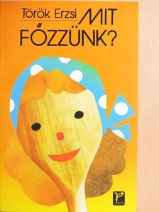 Török Erzsébet - Mit főzzünk? [antikvár]