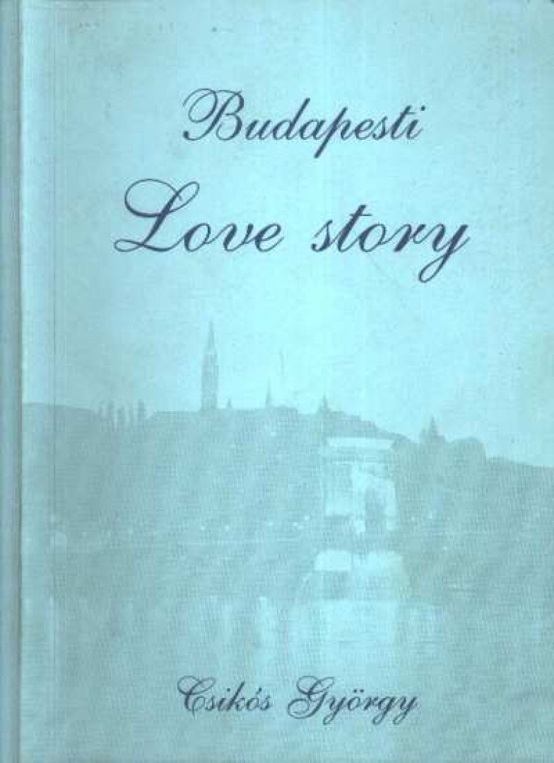 Csikós György - Budapesti Love story [antikvár]