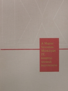 Albert de Coninck - A Magyar Szocialista Munkáspárt IX. kongresszusának jegyzőkönyve [antikvár]