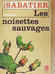 Robert Sabatier - Les Noisettes sauvages [antikvár]